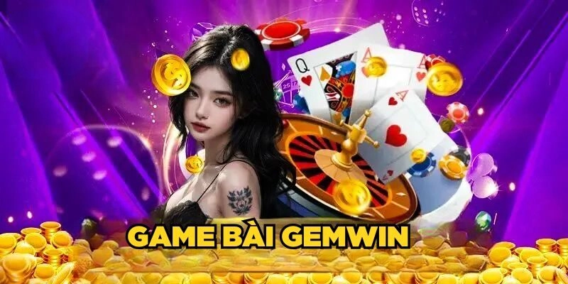 Game Bài Gemwin| Cổng Game Đổi Thưởng Uy Tín Hàng Đầu
