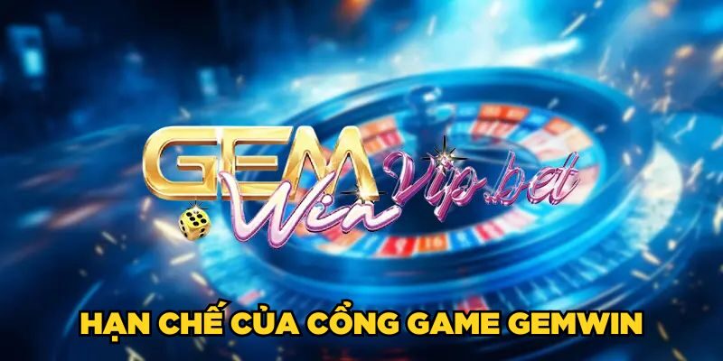 Hạn chế của cổng game Gemwin