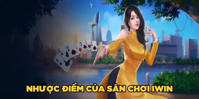 Nhược điểm của sân chơi iWin