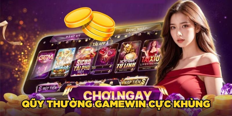 Qũy thưởng Gamewin cực khủng 